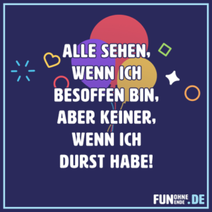 lustige Status Sprüche - alle sehen wenn ich besoffen bin