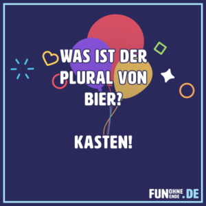 Lustige Sprüche: Was ist der Plural von Bier?
